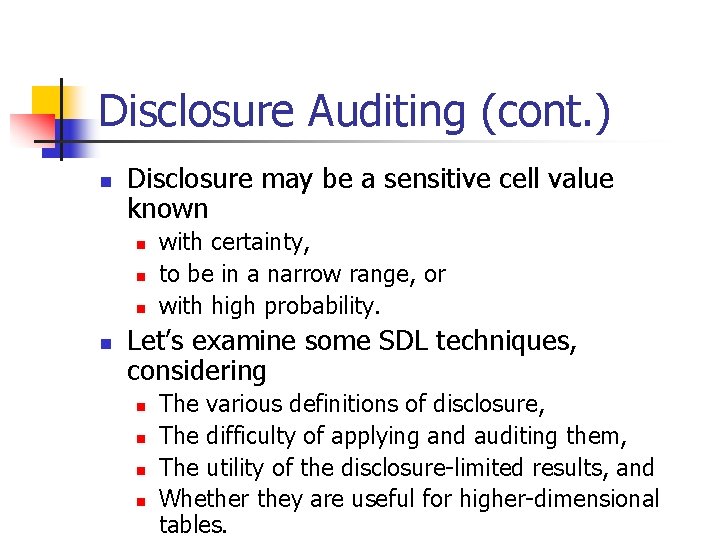 Disclosure Auditing (cont. ) n Disclosure may be a sensitive cell value known n