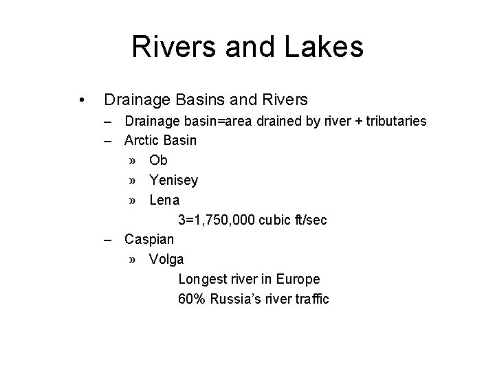 Rivers and Lakes • Drainage Basins and Rivers – Drainage basin=area drained by river