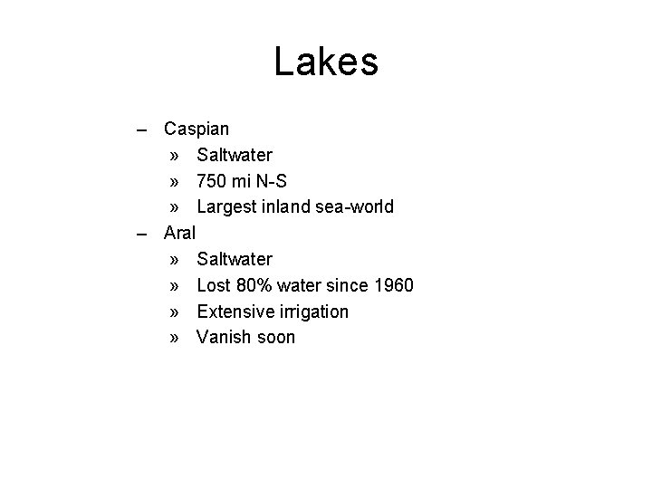Lakes – Caspian » Saltwater » 750 mi N-S » Largest inland sea-world –