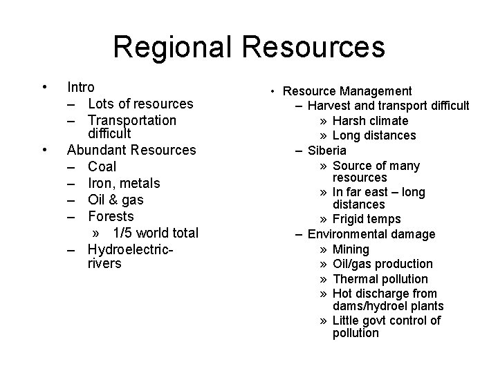 Regional Resources • • Intro – Lots of resources – Transportation difficult Abundant Resources