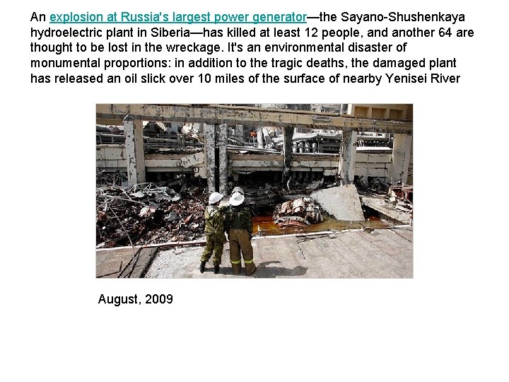 An explosion at Russia's largest power generator—the Sayano-Shushenkaya hydroelectric plant in Siberia—has killed at