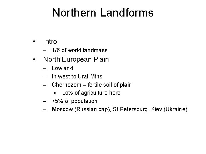 Northern Landforms • Intro – 1/6 of world landmass • North European Plain –