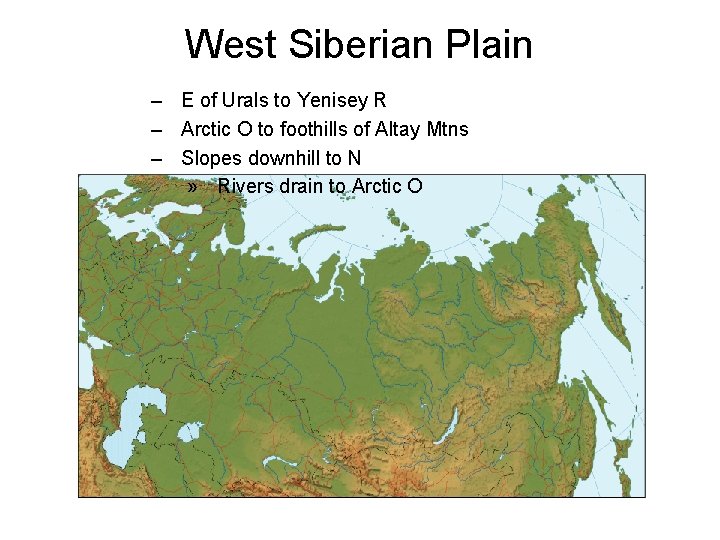 West Siberian Plain – E of Urals to Yenisey R – Arctic O to