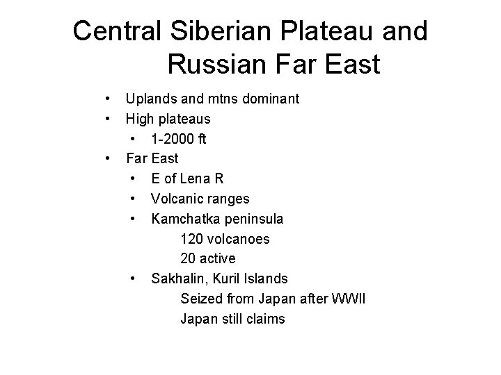 Central Siberian Plateau and Russian Far East • • • Uplands and mtns dominant