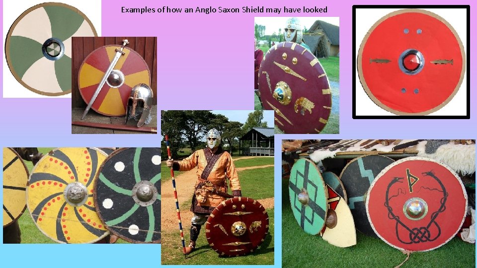 Examples of how an Anglo Saxon Shield may have looked 