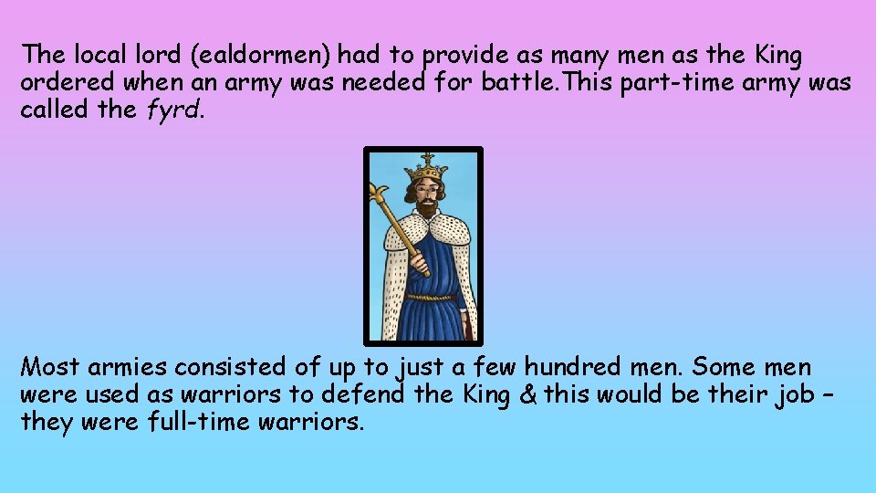 The local lord (ealdormen) had to provide as many men as the King ordered