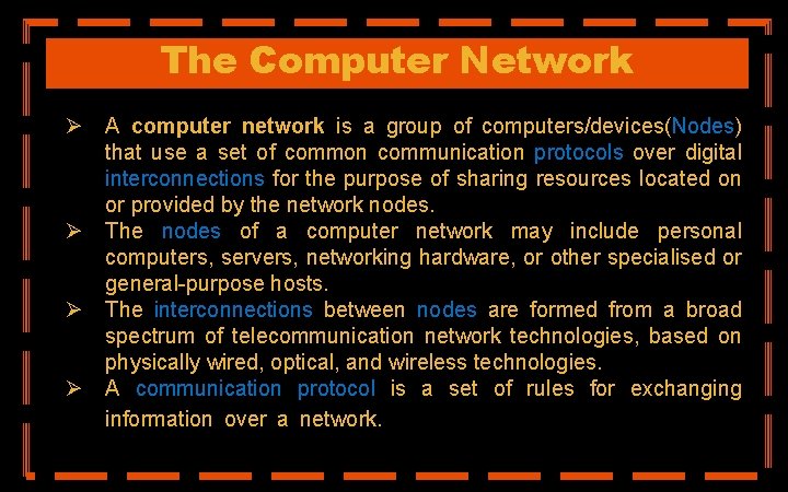 The Computer Network Ø A computer network is a group of computers/devices(Nodes) that use