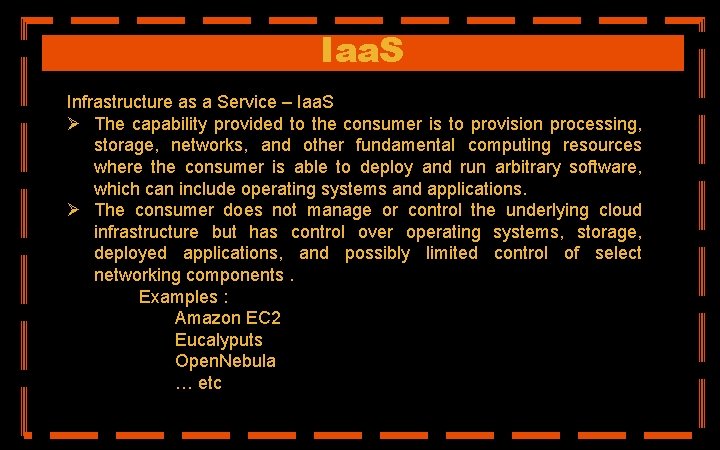 Iaa. S Infrastructure as a Service – Iaa. S Ø The capability provided to