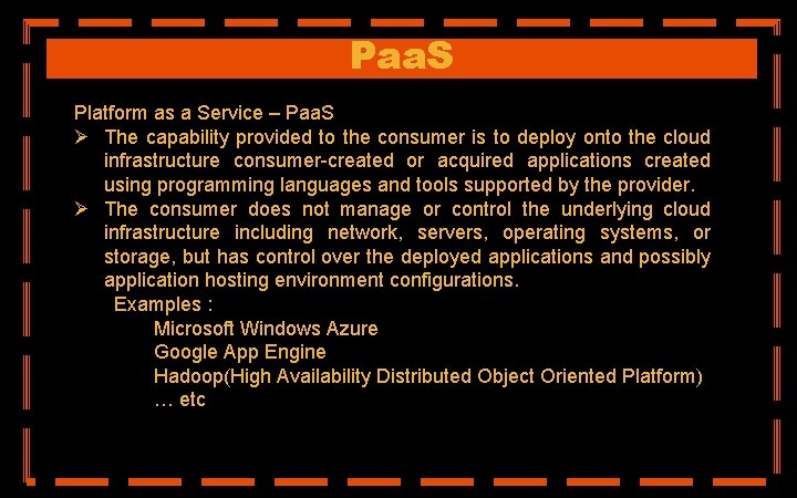 Paa. S Platform as a Service – Paa. S Ø The capability provided to