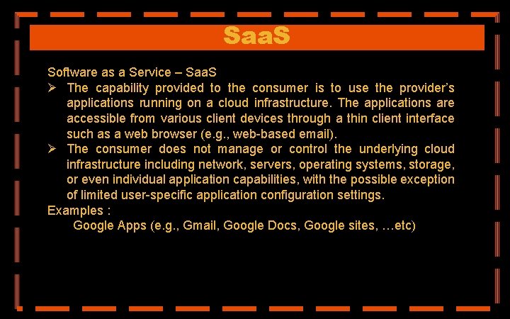 Saa. S Software as a Service – Saa. S Ø The capability provided to