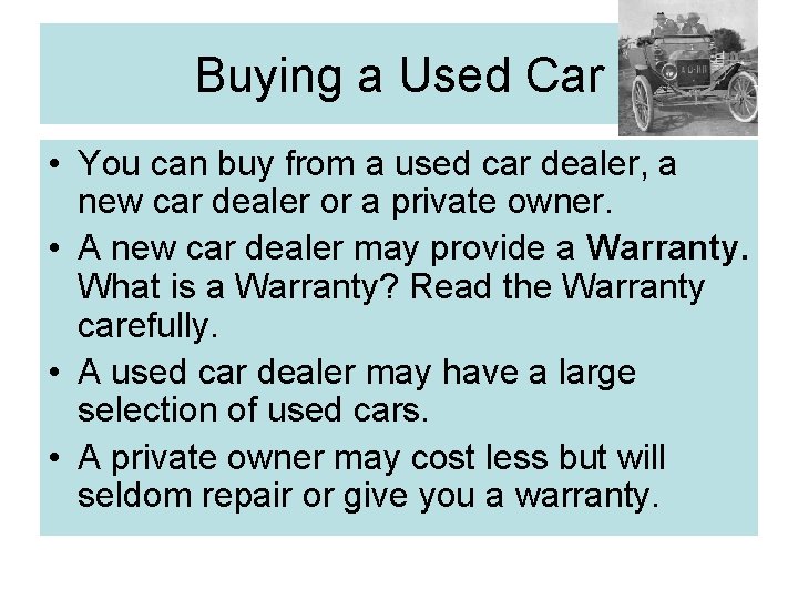 Buying a Used Car • You can buy from a used car dealer, a