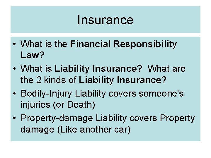 Insurance • What is the Financial Responsibility Law? • What is Liability Insurance? What