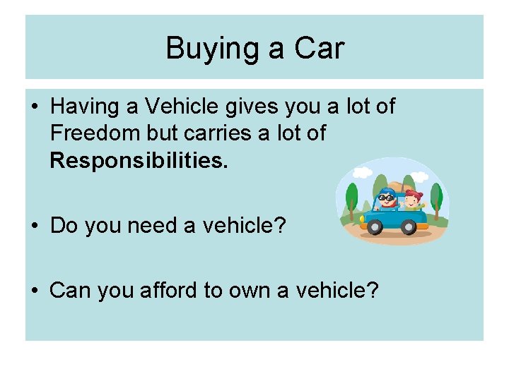 Buying a Car • Having a Vehicle gives you a lot of Freedom but