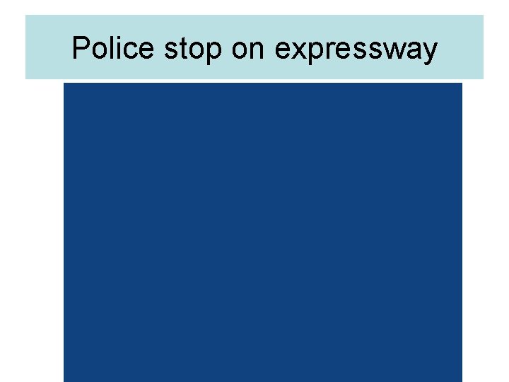 Police stop on expressway 