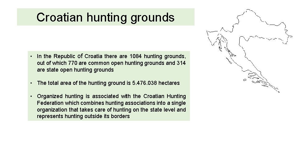 Croatian hunting grounds • In the Republic of Croatia there are 1084 hunting grounds,