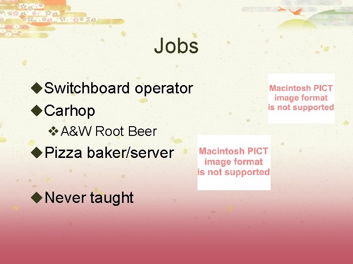 Jobs u. Switchboard operator u. Carhop v. A&W Root Beer u. Pizza baker/server u.