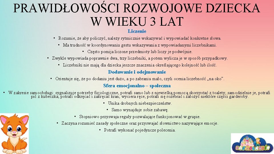 PRAWIDŁOWOŚCI ROZWOJOWE DZIECKA W WIEKU 3 LAT Liczenie • Rozumie, że aby policzyć, należy