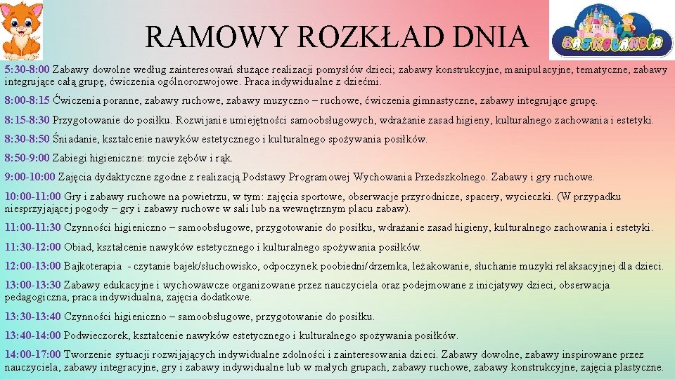 RAMOWY ROZKŁAD DNIA 5: 30 -8: 00 Zabawy dowolne według zainteresowań służące realizacji pomysłów