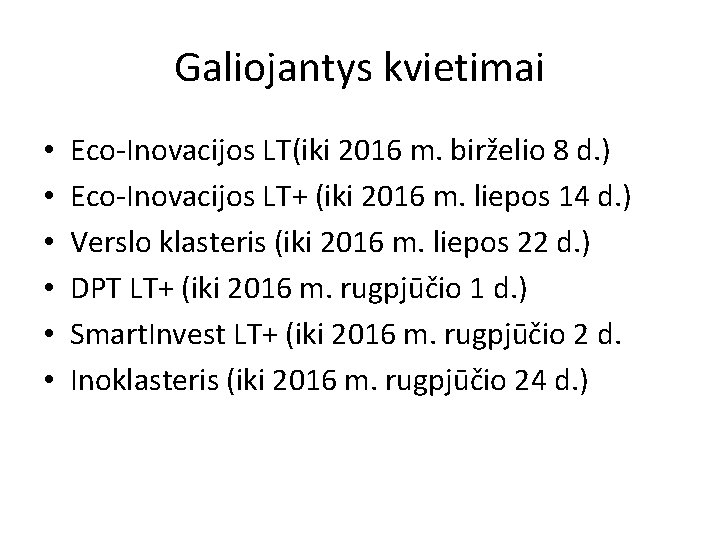 Galiojantys kvietimai • • • Eco-Inovacijos LT(iki 2016 m. birželio 8 d. ) Eco-Inovacijos