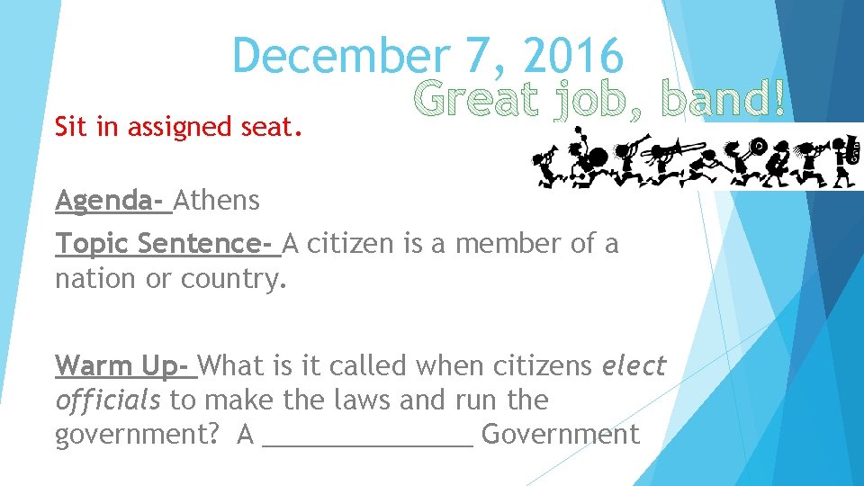 December 7, 2016 Sit in assigned seat. Agenda- Athens Topic Sentence- A citizen is