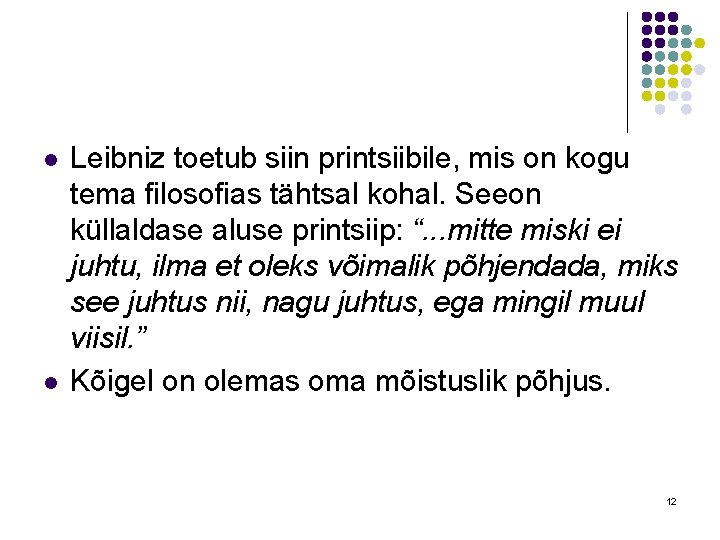 l l Leibniz toetub siin printsiibile, mis on kogu tema filosofias tähtsal kohal. Seeon