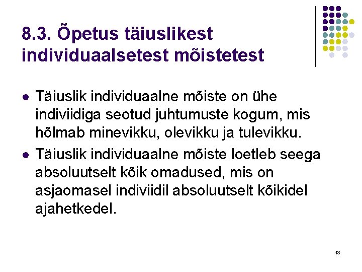 8. 3. Õpetus täiuslikest individuaalsetest mõistetest l l Täiuslik individuaalne mõiste on ühe indiviidiga