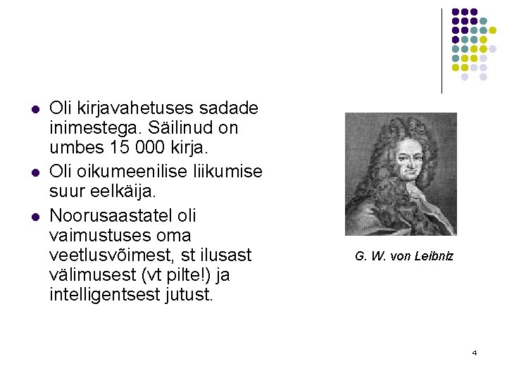 l l l Oli kirjavahetuses sadade inimestega. Säilinud on umbes 15 000 kirja. Oli