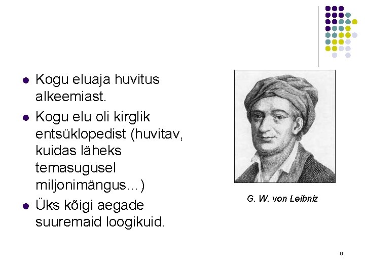 l l l Kogu eluaja huvitus alkeemiast. Kogu elu oli kirglik entsüklopedist (huvitav, kuidas