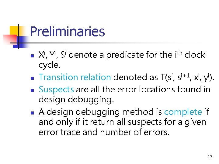 Preliminaries n n Xi, Yi, Si denote a predicate for the ith clock cycle.