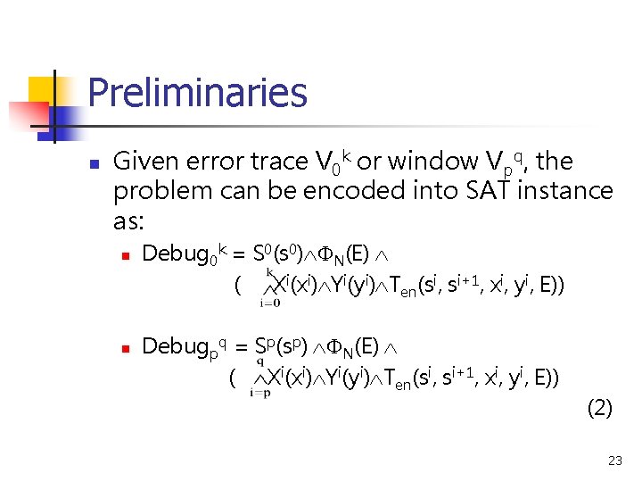 Preliminaries n Given error trace V 0 k or window Vpq, the problem can