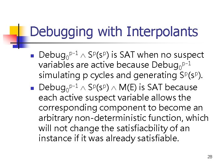 Debugging with Interpolants n n Debug 0 p-1 Sp(sp) is SAT when no suspect