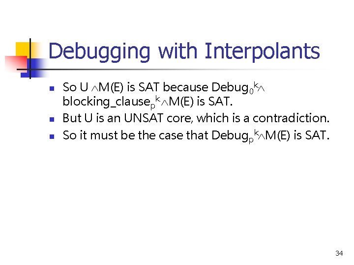 Debugging with Interpolants n n n So U M(E) is SAT because Debug 0