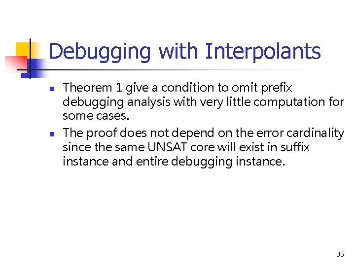 Debugging with Interpolants n n Theorem 1 give a condition to omit prefix debugging
