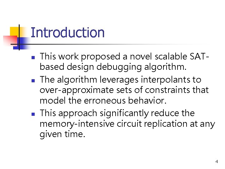 Introduction n This work proposed a novel scalable SATbased design debugging algorithm. The algorithm