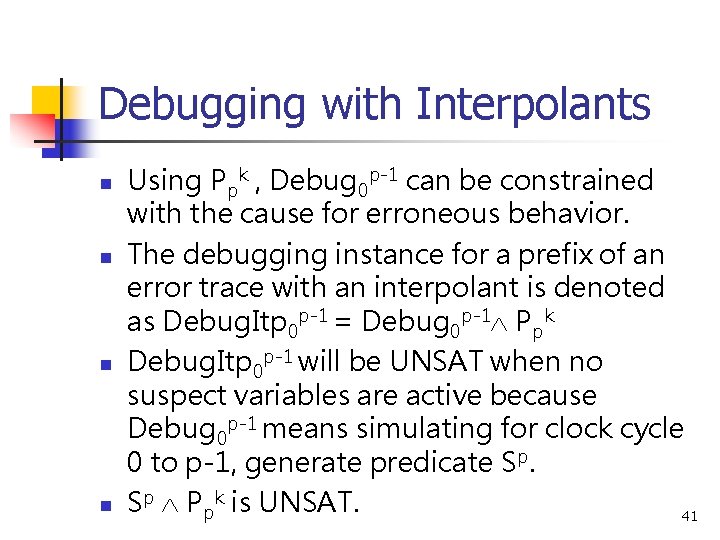 Debugging with Interpolants n n Using Ppk , Debug 0 p-1 can be constrained