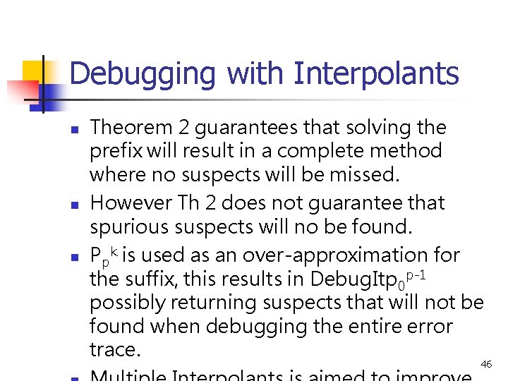 Debugging with Interpolants n n n Theorem 2 guarantees that solving the prefix will