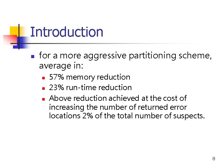 Introduction n for a more aggressive partitioning scheme, average in: n n n 57%