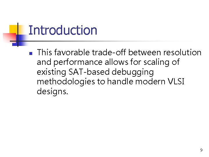 Introduction n This favorable trade-off between resolution and performance allows for scaling of existing