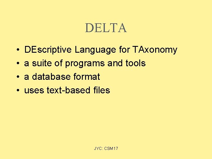 DELTA • • DEscriptive Language for TAxonomy a suite of programs and tools a