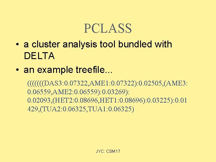 PCLASS • a cluster analysis tool bundled with DELTA • an example treefile. .