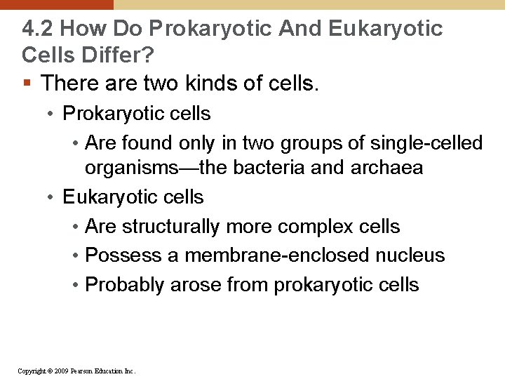 4. 2 How Do Prokaryotic And Eukaryotic Cells Differ? § There are two kinds