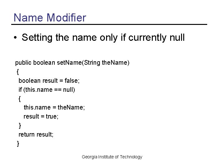 Name Modifier • Setting the name only if currently null public boolean set. Name(String