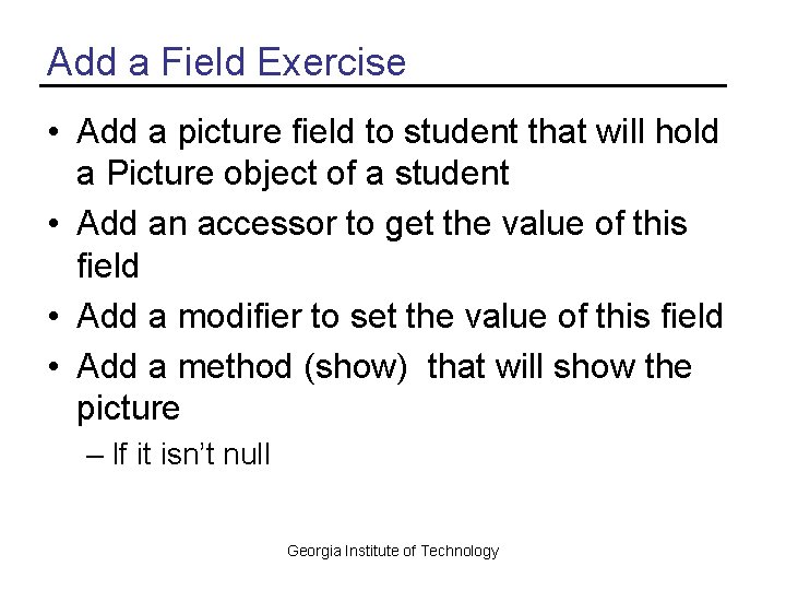 Add a Field Exercise • Add a picture field to student that will hold