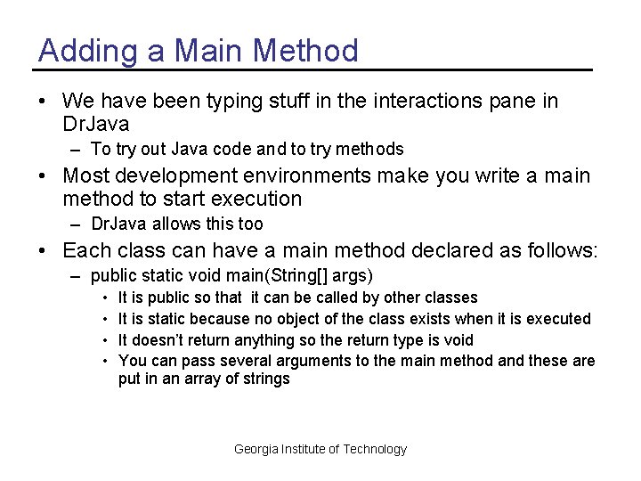 Adding a Main Method • We have been typing stuff in the interactions pane