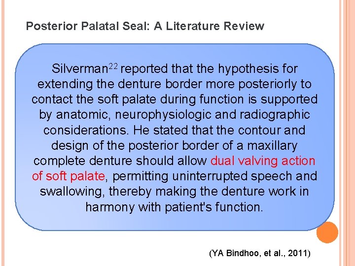 Posterior Palatal Seal: A Literature Review Silverman 22 reported that the hypothesis for extending