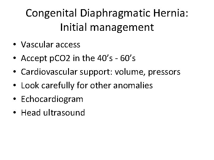 Congenital Diaphragmatic Hernia: Initial management • • • Vascular access Accept p. CO 2