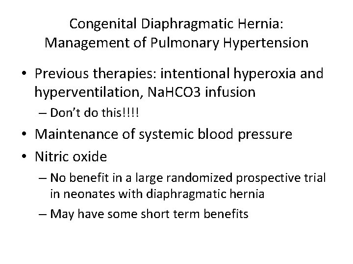 Congenital Diaphragmatic Hernia: Management of Pulmonary Hypertension • Previous therapies: intentional hyperoxia and hyperventilation,