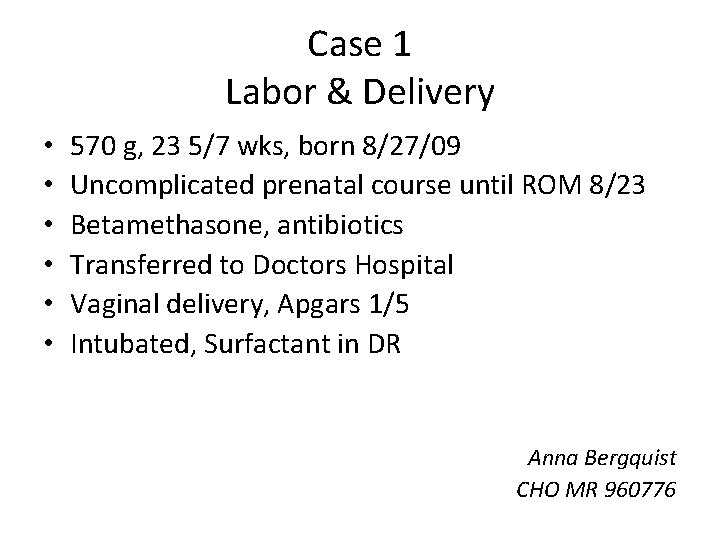 Case 1 Labor & Delivery • • • 570 g, 23 5/7 wks, born