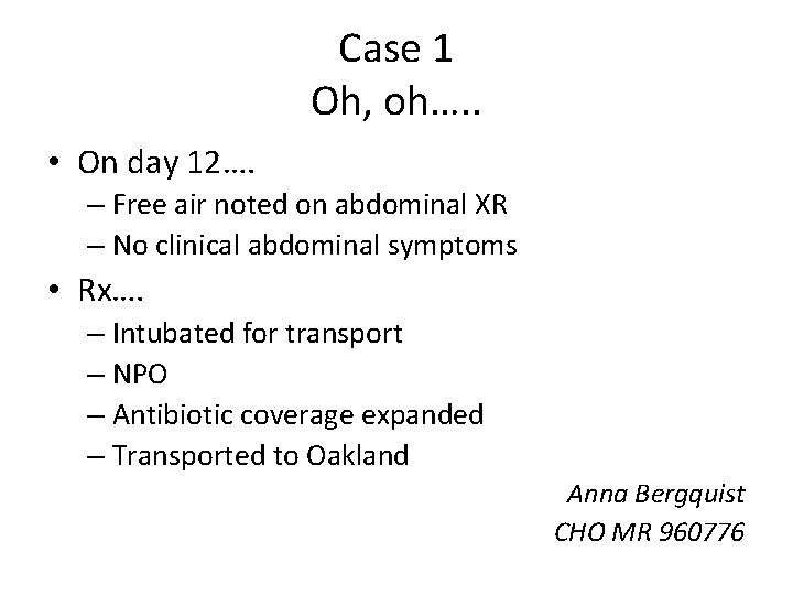Case 1 Oh, oh…. . • On day 12…. – Free air noted on