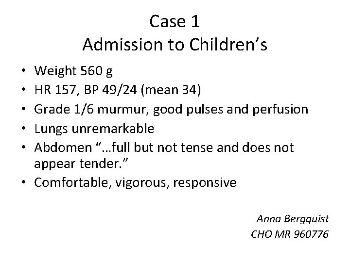 Case 1 Admission to Children’s Weight 560 g HR 157, BP 49/24 (mean 34)